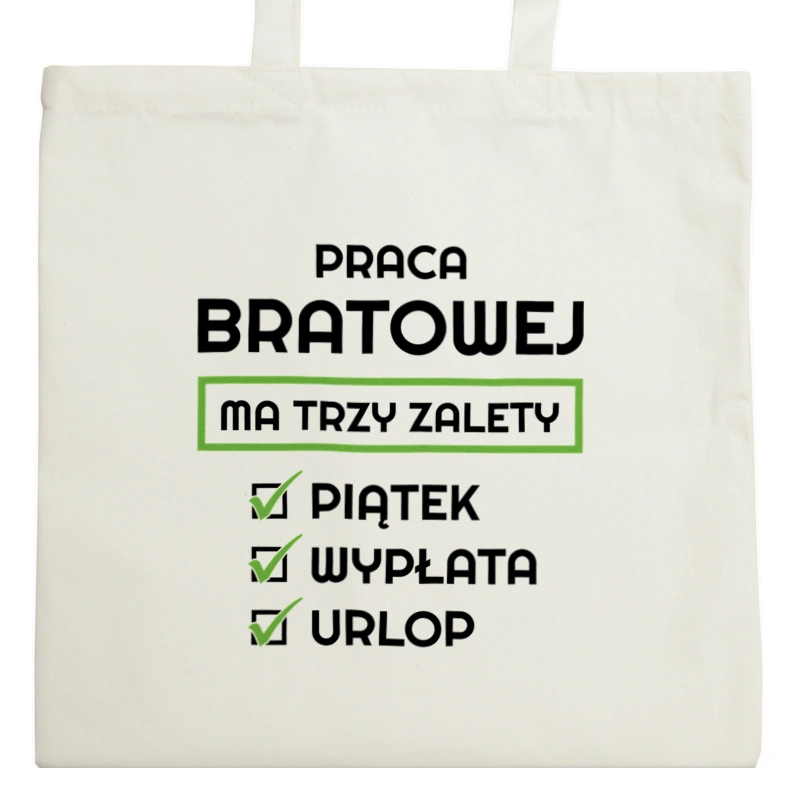 Praca Bratowej Ma Swoje Trzy Zalety - Torba Na Zakupy Natural