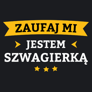 Zaufaj Mi Jestem Szwagierką - Damska Koszulka Czarna