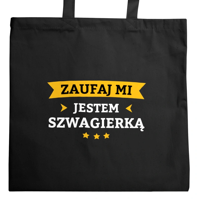 Zaufaj Mi Jestem Szwagierką - Torba Na Zakupy Czarna