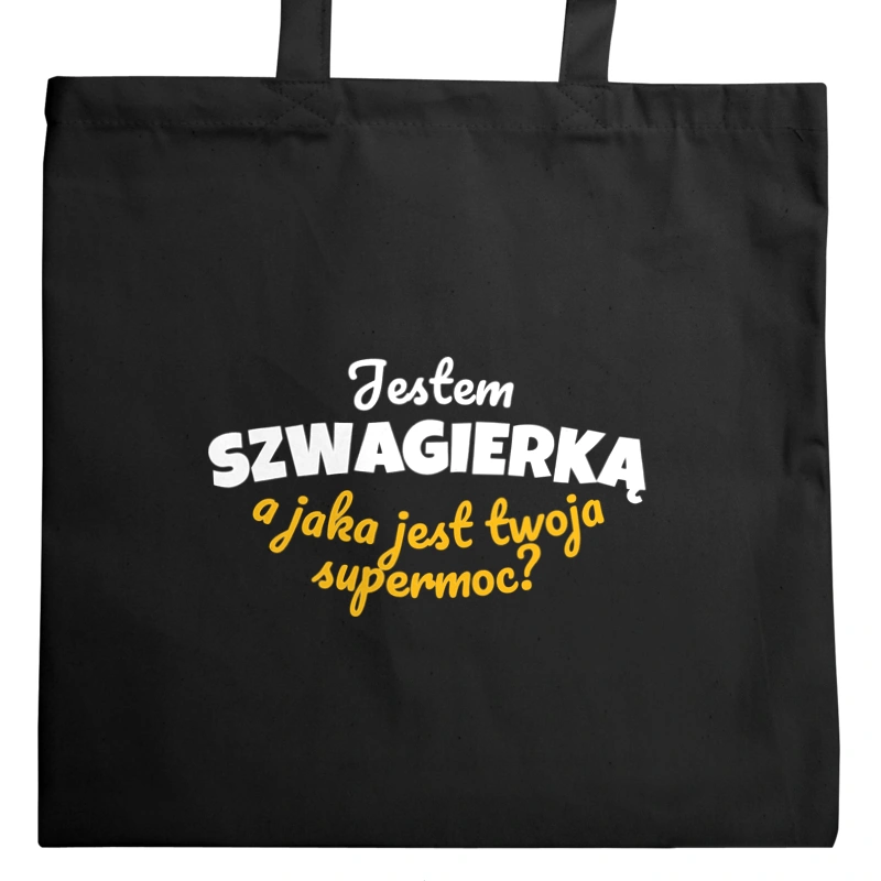 Jestem Szwagierką - Jaka Jest Twoja Supermoc - Torba Na Zakupy Czarna