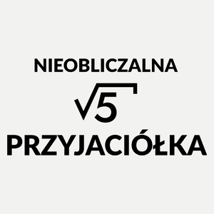 Nieobliczalna Przyjaciółka - Damska Koszulka Biała