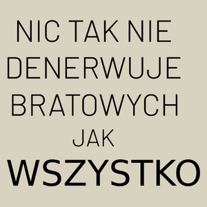 Nic Tak Nie Denerwuje Bratowych Jak Wszystko - Torba Na Zakupy Natural