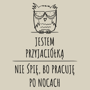 Jestem Przyjaciółką Pracuję Po Nocach - Torba Na Zakupy Natural