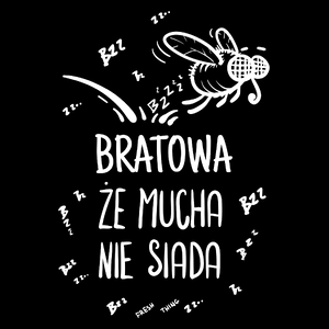 Bratowa Że Mucha Nie Siada - Torba Na Zakupy Czarna