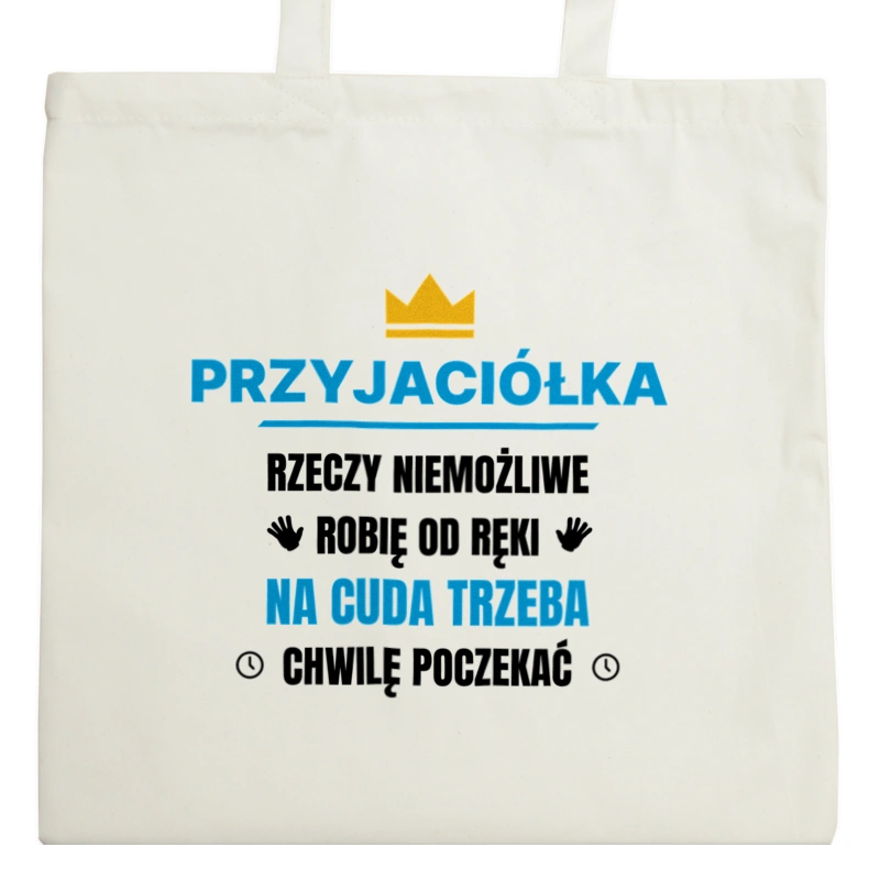 Przyjaciółka Rzeczy Niemożliwe Robię Od Ręki - Torba Na Zakupy Natural