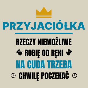 Przyjaciółka Rzeczy Niemożliwe Robię Od Ręki - Torba Na Zakupy Natural