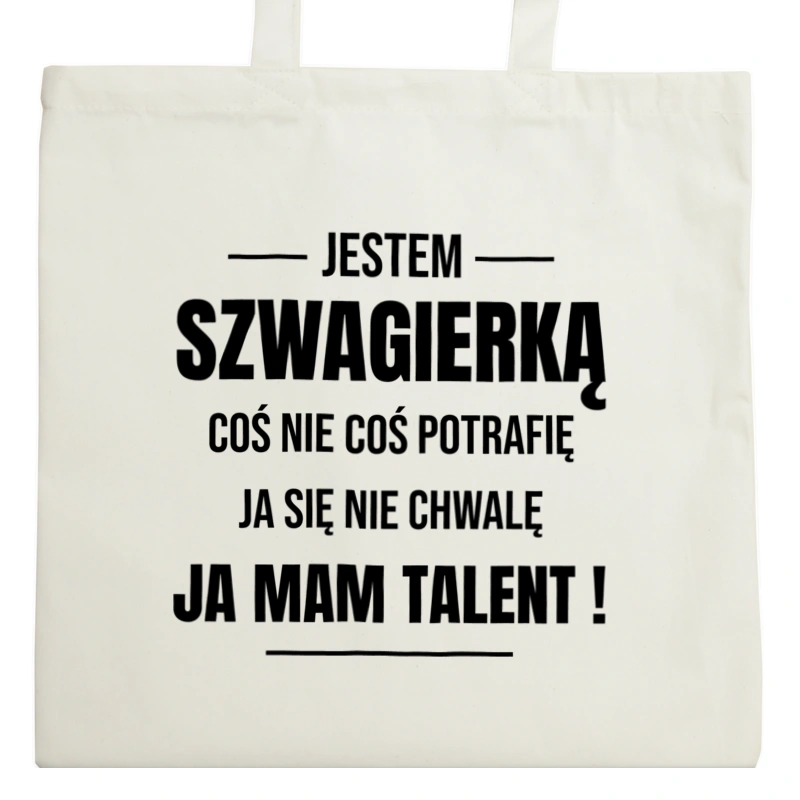 Coś Nie Coś Potrafię Mam Talent Szwagierka - Torba Na Zakupy Natural