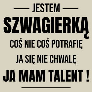 Coś Nie Coś Potrafię Mam Talent Szwagierka - Torba Na Zakupy Natural