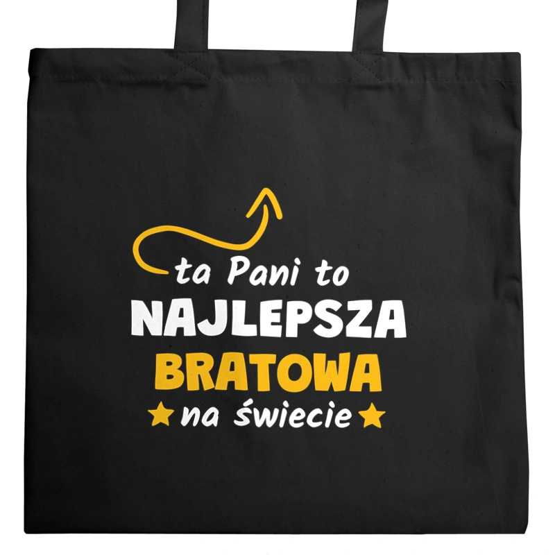 Ta Pani To Najlepsza Bratowa Na Świecie - Torba Na Zakupy Czarna