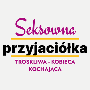 Seksowna Przyjaciółka - Damska Koszulka Biała