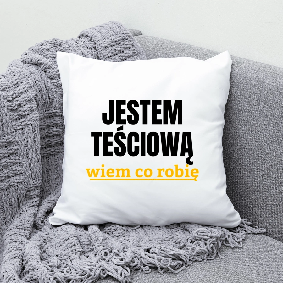 Jestem Teściową Wiem Co Robię - Poduszka Biała