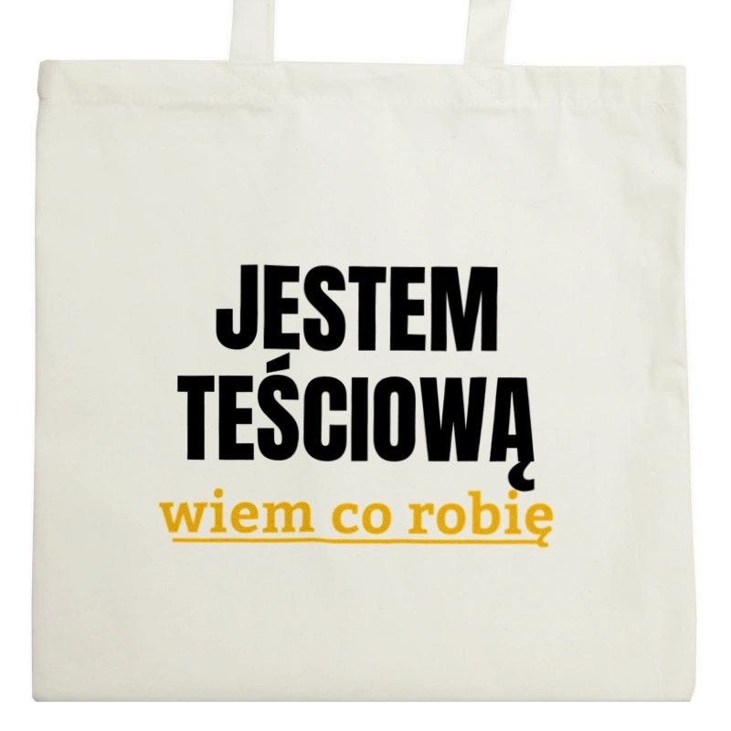 Jestem Teściową Wiem Co Robię - Torba Na Zakupy Natural