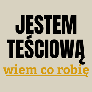 Jestem Teściową Wiem Co Robię - Torba Na Zakupy Natural