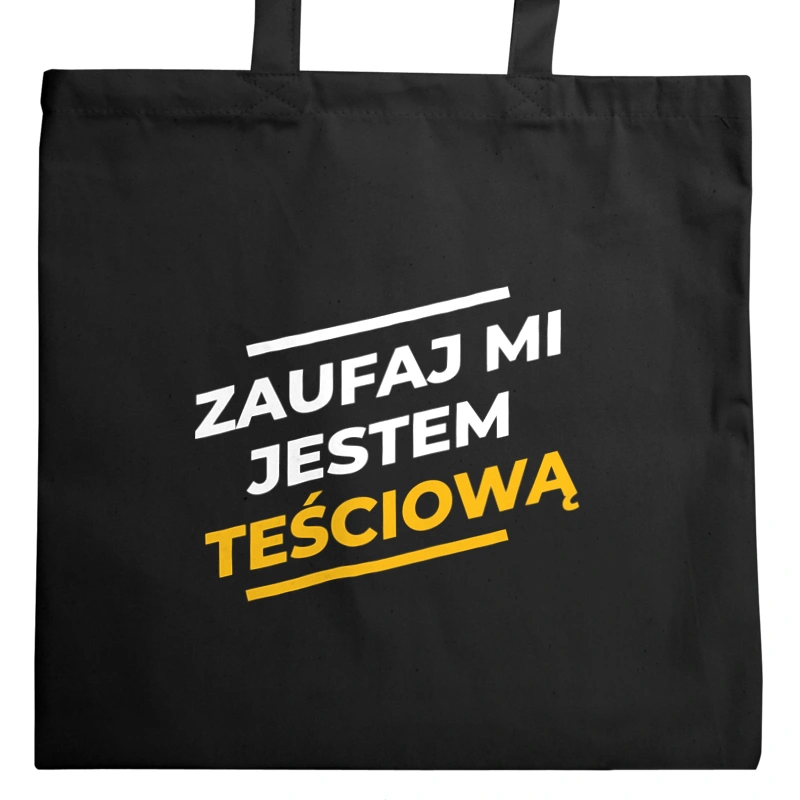 Zaufaj Mi Jestem Teściową - Torba Na Zakupy Czarna