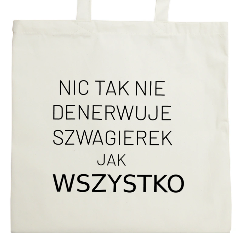 Nic Tak Nie Denerwuje Szwagierek Jak Wszystko - Torba Na Zakupy Natural