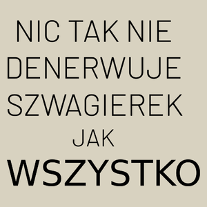 Nic Tak Nie Denerwuje Szwagierek Jak Wszystko - Torba Na Zakupy Natural