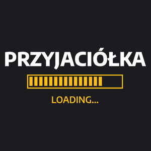 Przyjaciółka Loading - Damska Koszulka Czarna