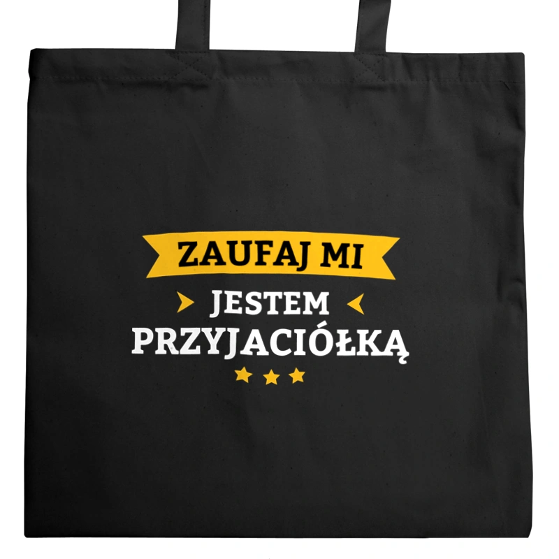 Zaufaj Mi Jestem Przyjaciółką - Torba Na Zakupy Czarna