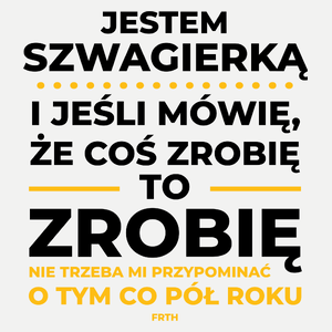 Jeśli Szwagierka Mówi Że Zrobi, To Zrobi - Damska Koszulka Biała