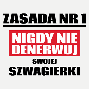 Zasada Nr 1 - Nigdy Nie Denerwuj Swojej Szwagierki - Damska Koszulka Biała