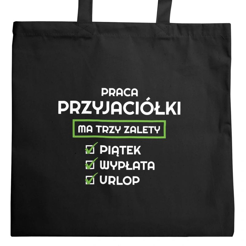 Praca Przyjaciółki Ma Swoje Trzy Zalety - Torba Na Zakupy Czarna