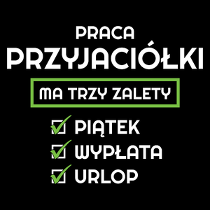 Praca Przyjaciółki Ma Swoje Trzy Zalety - Torba Na Zakupy Czarna