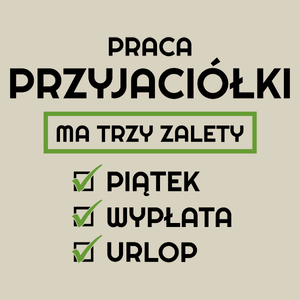 Praca Przyjaciółki Ma Swoje Trzy Zalety - Torba Na Zakupy Natural