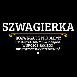 Szwagierka - Rozwiązuje Problemy O Których Nie Masz Pojęcia - Torba Na Zakupy Czarna