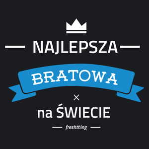 Najlepsza bratowa na świecie - Damska Koszulka Czarna