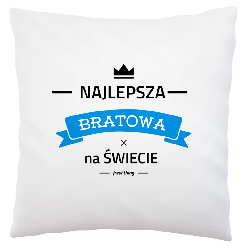 Najlepsza bratowa na świecie - Poduszka Biała