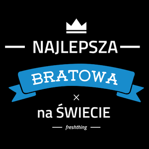 Najlepsza bratowa na świecie - Torba Na Zakupy Czarna