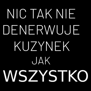 Nic Tak Nie Denerwuje Kuzynek Jak Wszystko - Torba Na Zakupy Czarna