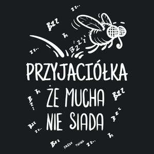 Przyjaciółka Że Mucha Nie Siada - Damska Koszulka Czarna