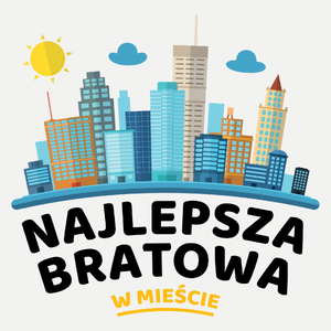 Najlepsza Bratowa W Mieście - Damska Koszulka Biała