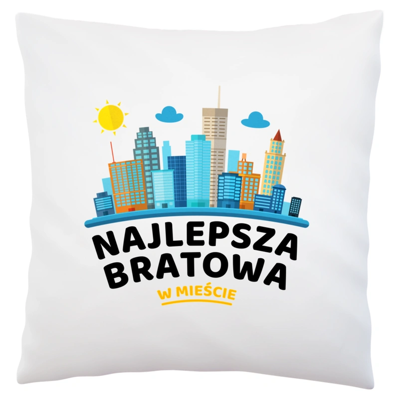 Najlepsza Bratowa W Mieście - Poduszka Biała