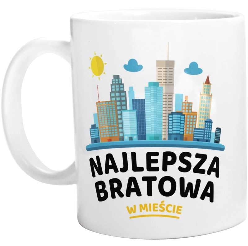 Najlepsza Bratowa W Mieście - Kubek Biały