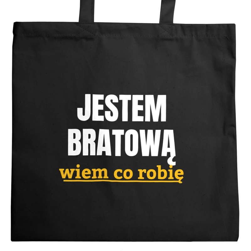 Jestem Bratową Wiem Co Robię - Torba Na Zakupy Czarna