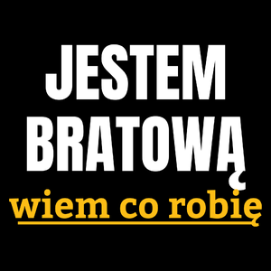 Jestem Bratową Wiem Co Robię - Torba Na Zakupy Czarna