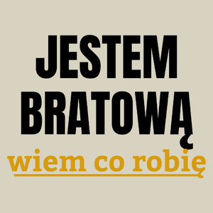 Jestem Bratową Wiem Co Robię - Torba Na Zakupy Natural