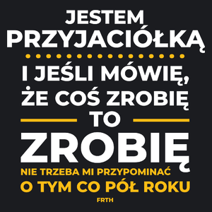 Jeśli Przyjaciółka Mówi Że Zrobi, To Zrobi - Damska Koszulka Czarna