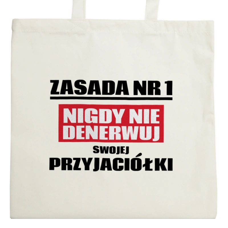 Zasada Nr 1 - Nigdy Nie Denerwuj Swojej Przyjaciółki - Torba Na Zakupy Natural