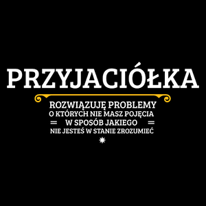 Przyjaciółka - Rozwiązuje Problemy O Których Nie Masz Pojęcia - Torba Na Zakupy Czarna