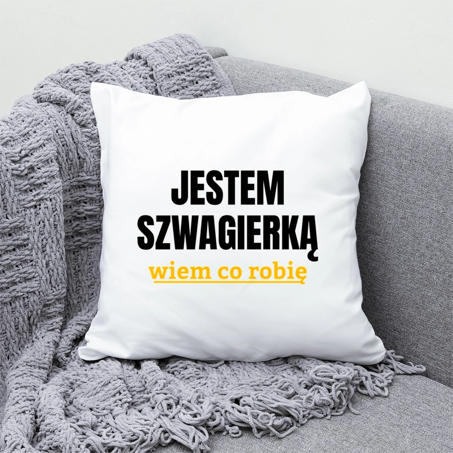 Jestem Szwagierką Wiem Co Robię - Poduszka Biała