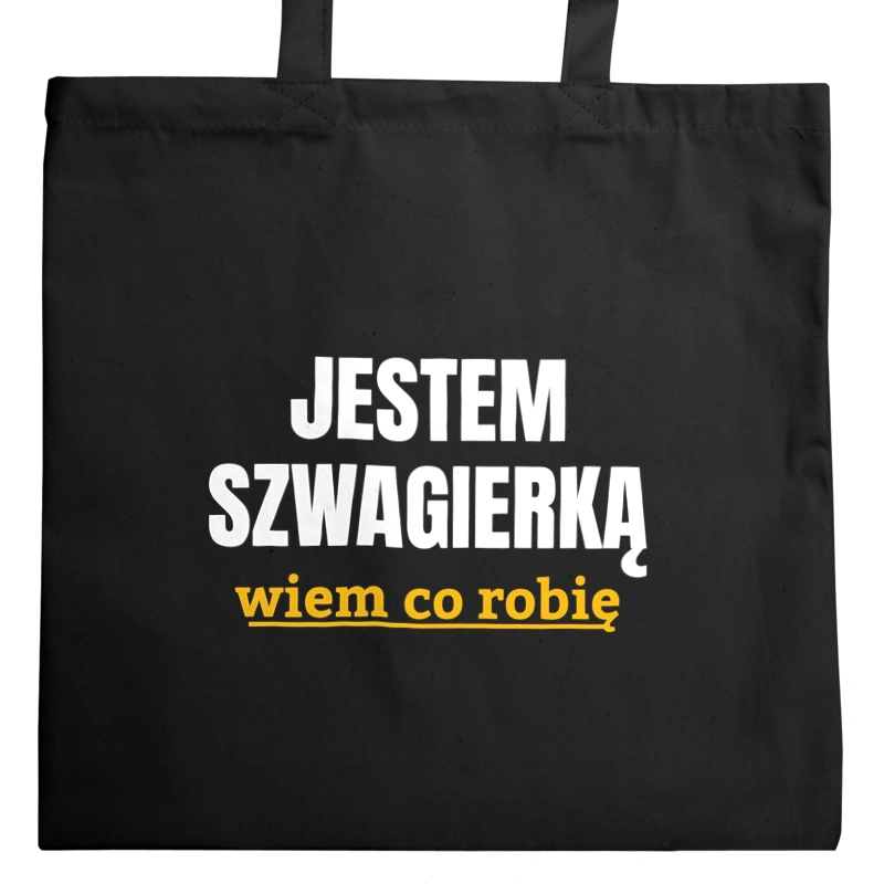 Jestem Szwagierką Wiem Co Robię - Torba Na Zakupy Czarna