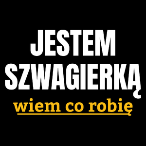 Jestem Szwagierką Wiem Co Robię - Torba Na Zakupy Czarna