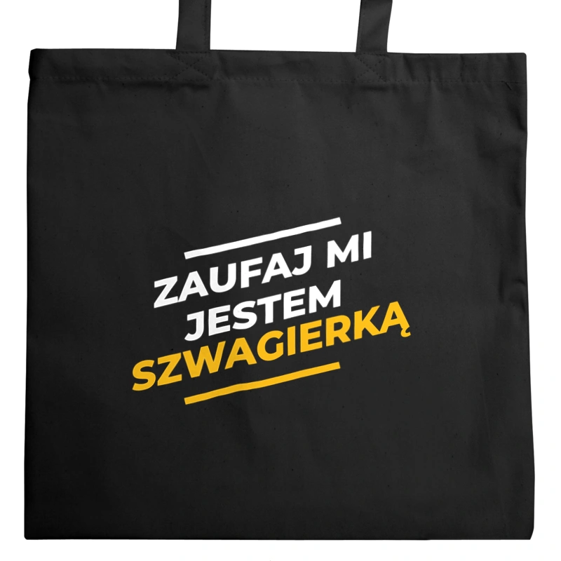 Zaufaj Mi Jestem Szwagierką - Torba Na Zakupy Czarna