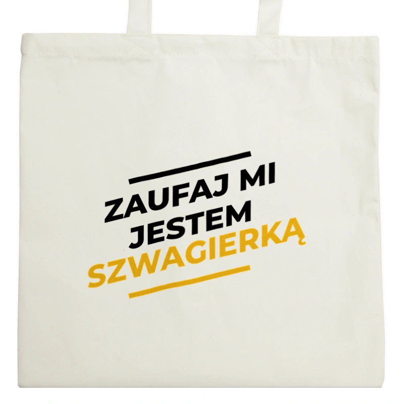 Zaufaj Mi Jestem Szwagierką - Torba Na Zakupy Natural