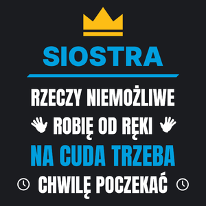 Siostra Rzeczy Niemożliwe Robię Od Ręki - Damska Koszulka Czarna