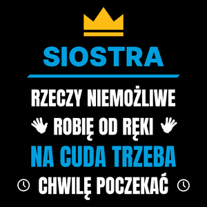 Siostra Rzeczy Niemożliwe Robię Od Ręki - Torba Na Zakupy Czarna