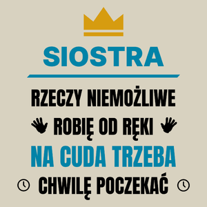 Siostra Rzeczy Niemożliwe Robię Od Ręki - Torba Na Zakupy Natural